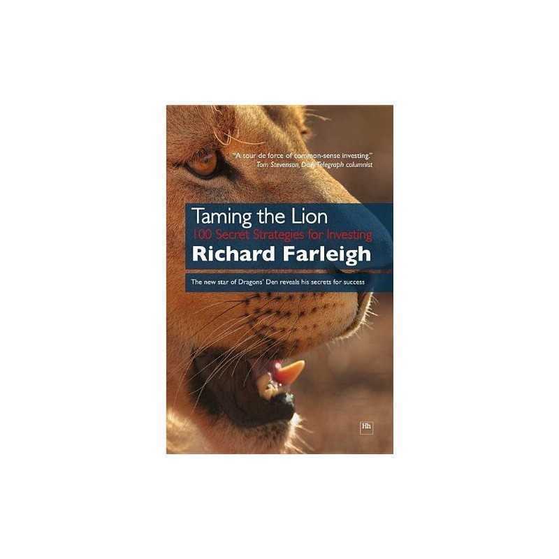Taming the Lion: 100 Secret Strategies for Inves... by Richard Farleigh Hardback