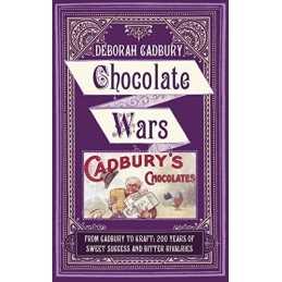 Chocolate Wars: From Cadbury to Kraft: 200 years... by Cadbury, Deborah Hardback
