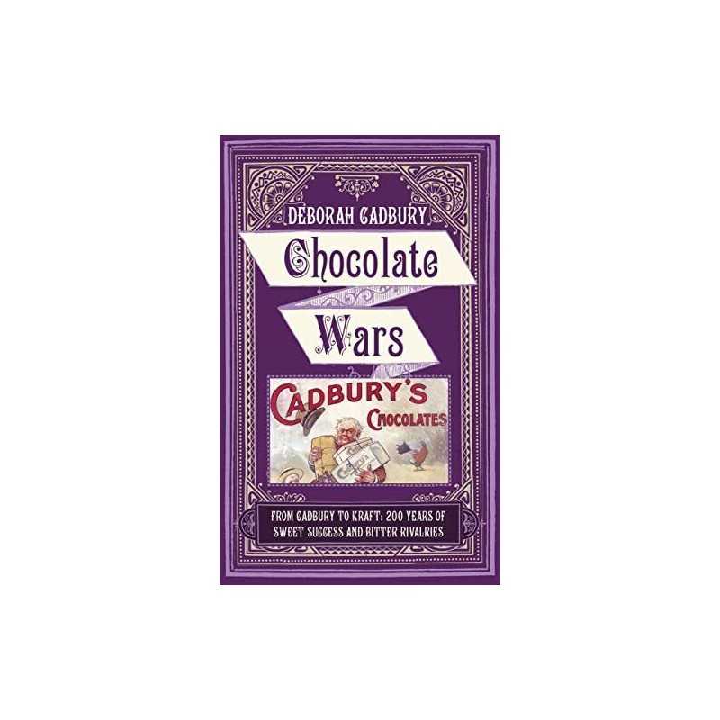 Chocolate Wars: From Cadbury to Kraft: 200 years... by Cadbury, Deborah Hardback