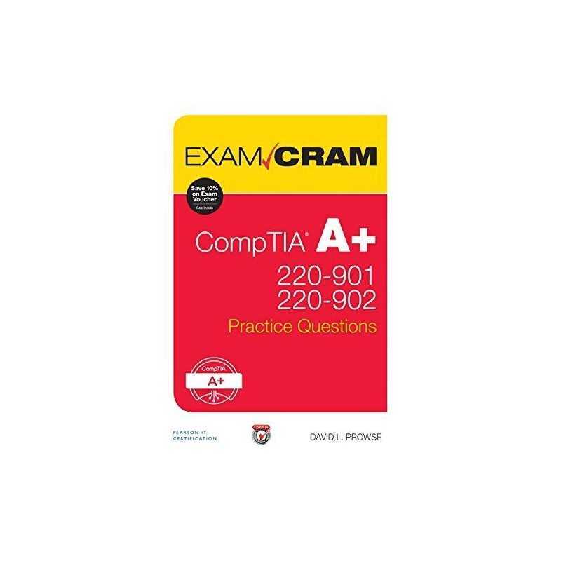 CompTIA A+ 220-901 and 220-902 Practice Questions Exam Cram by Prowse, David The