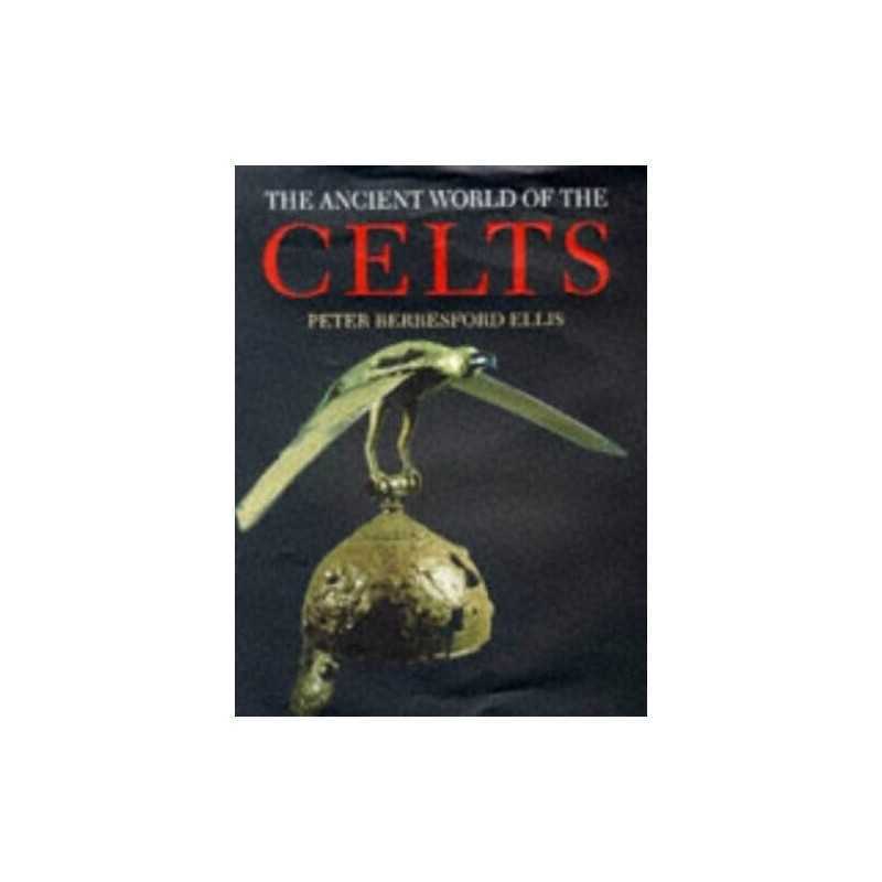 The Ancient World of the Celts by Ellis, Peter Hardback Book