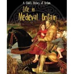 Life in Medieval Britain (A Childs History of Britain) by Anita Ganeri Book The