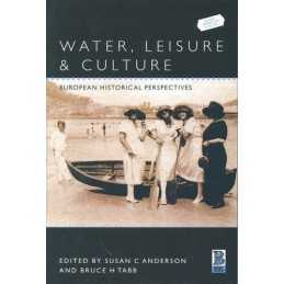 Water, Leisure and Culture: European Historical Perspectives: v. 6 ... Paperback