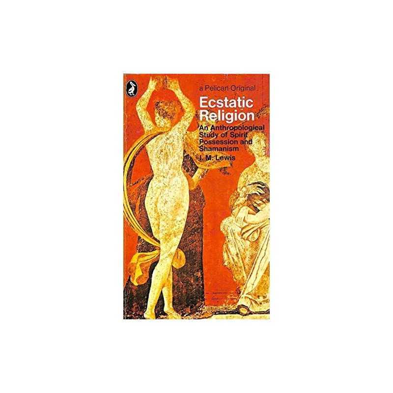 Ecstatic Religion: An Anthropological Study of Spirit ... by Lewis, I. Paperback