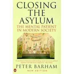 Closing the Asylum: The Mental Patien..., Barham, Peter