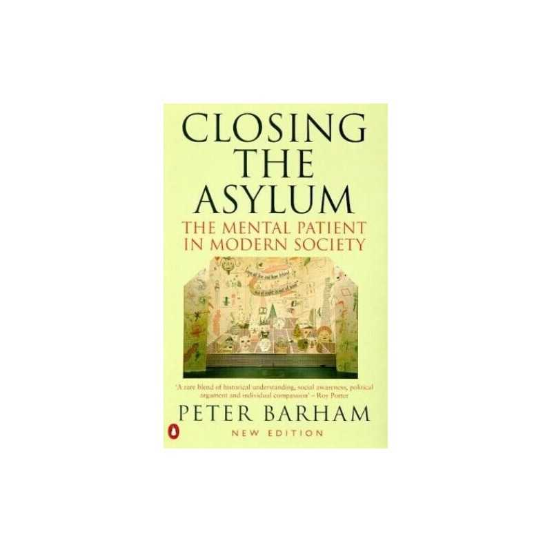 Closing the Asylum: The Mental Patien..., Barham, Peter