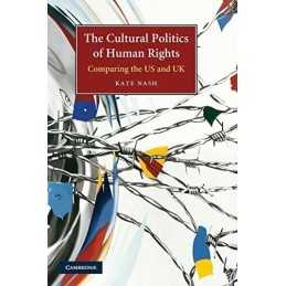 The Cultural Politics of Human Rights: Comparing the ... by Nash, Kate Paperback