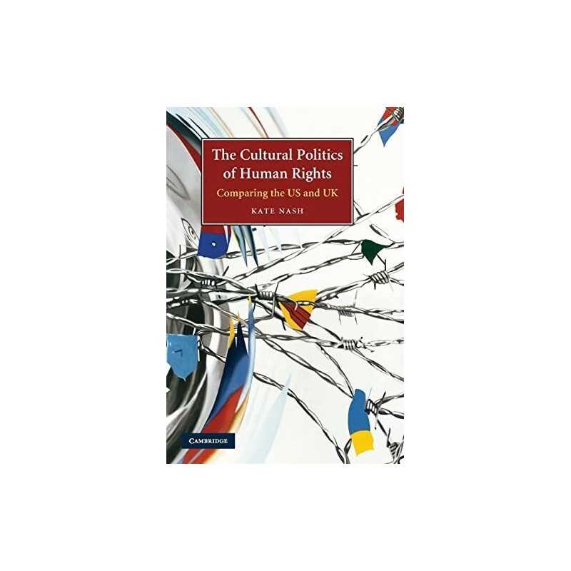 The Cultural Politics of Human Rights: Comparing the ... by Nash, Kate Paperback