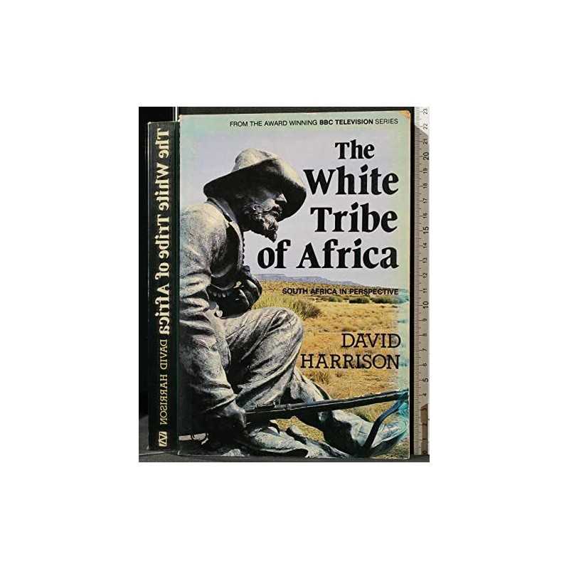 The White Tribe of Africa: South Africa in Persp... by Harrison, David Paperback