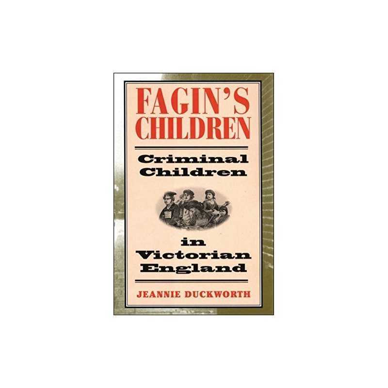Fagins Children: Criminal Children in Victoria... by Jeannie Duckworth Hardback