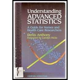 Understanding Advanced Statistics: A Guide for... by Anthony, Denis M. Paperback