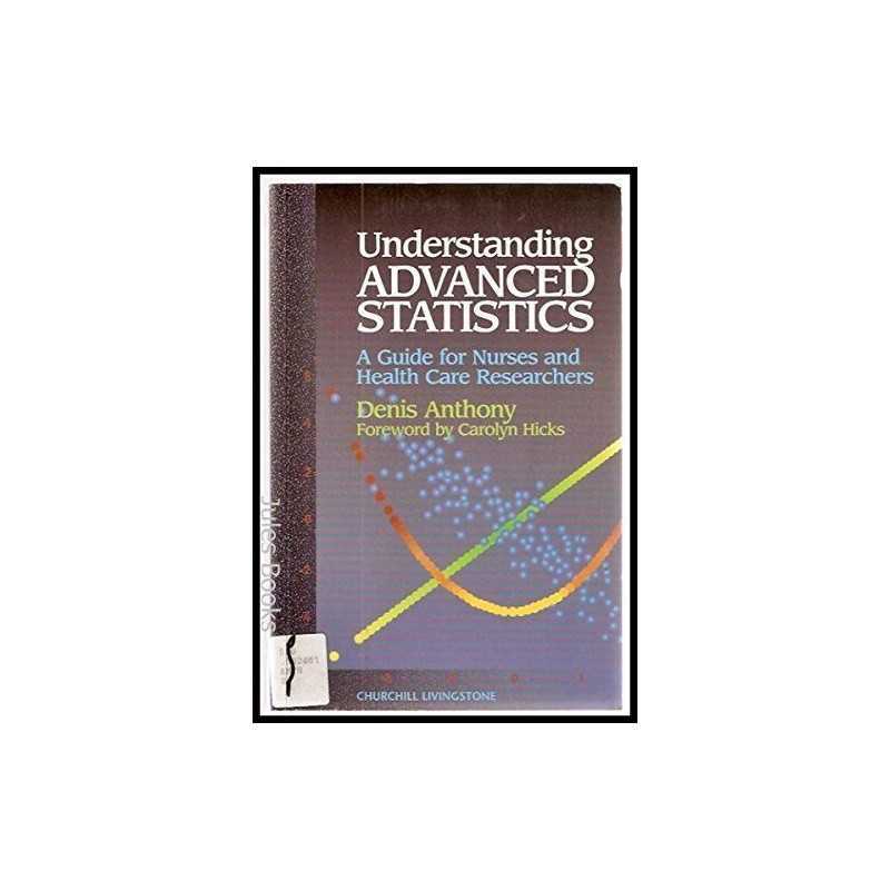 Understanding Advanced Statistics: A Guide for... by Anthony, Denis M. Paperback