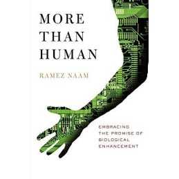 More Than Human, Naam, Ramez