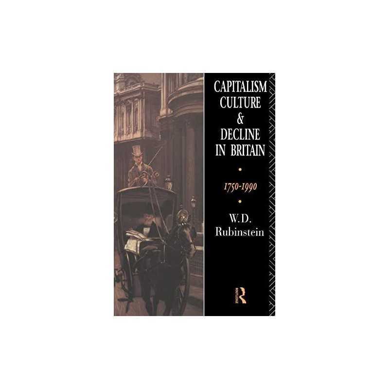 Capitalism, Culture, and Decline in..., Rubenstein, W.D