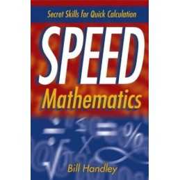 Speed Mathematics: Secret Skills for Quick Calcula... by Handley, Bill Paperback