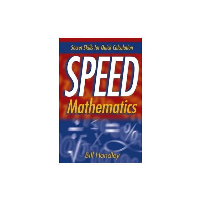 Speed Mathematics: Secret Skills for Quick Calcula... by Handley, Bill Paperback