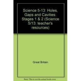 Holes, Gaps and Cavities: Stages 1 & 2 (Science 5/1... by Great Britain Hardback