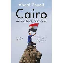 Cairo: Memoir of a City Transformed, Soueif, Ahdaf