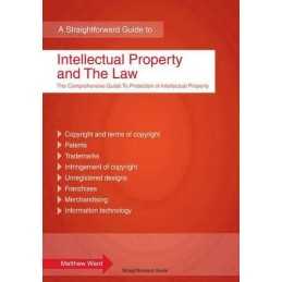 Intellectual Property and the Law : A Straightforward Guide (... by Matthew Ward