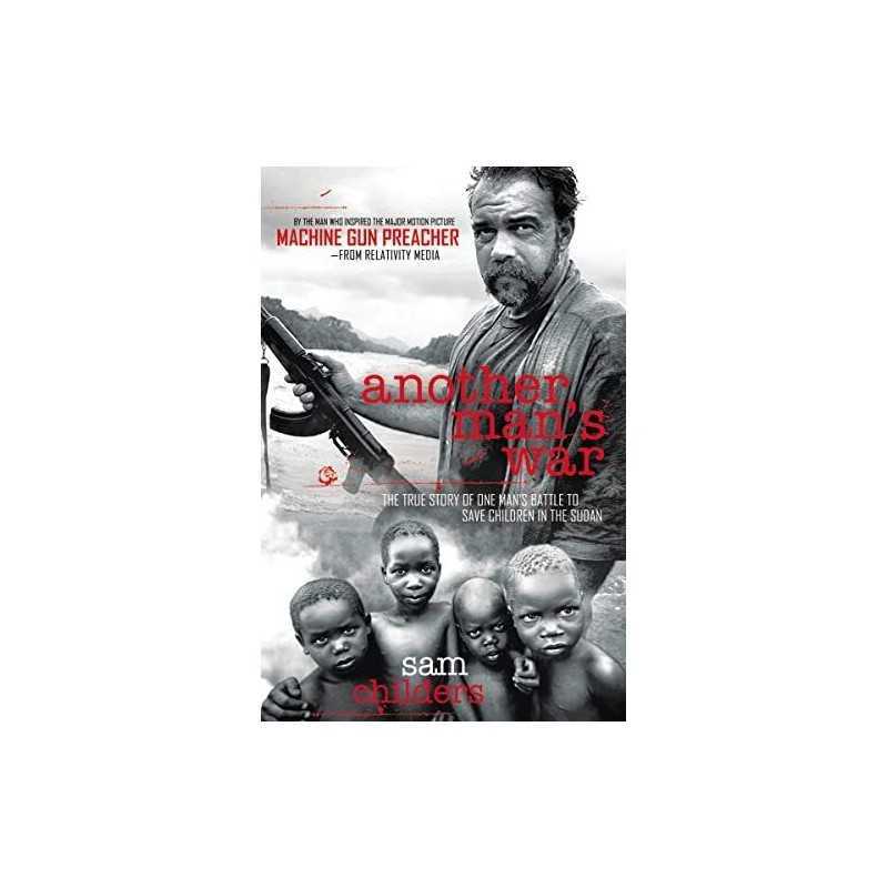 Another Mans War: The True Story of One Mans Battle to Sav... by Childers, Sam