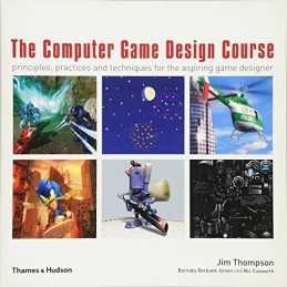 The Computer Game Design Course: Principles... by Barnaby Berbank-Gree Paperback