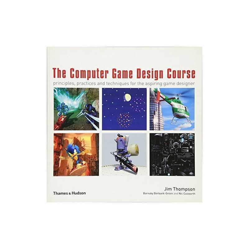 The Computer Game Design Course: Principles... by Barnaby Berbank-Gree Paperback