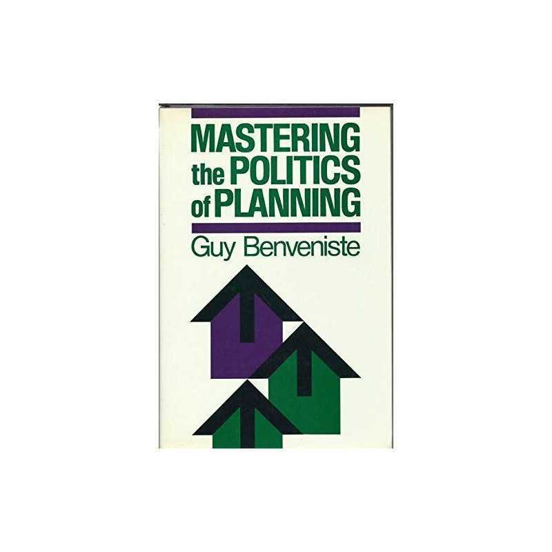 Mastering the Politics of Planning ..., Benveniste, Guy