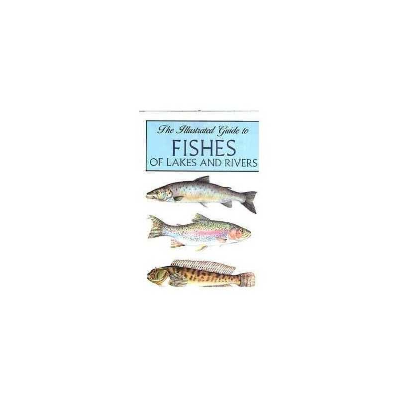 The Illustrated Guide to Fishes of Lakes and Rivers Paperback Book