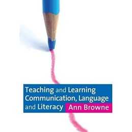 Teaching and Learning Communication, Language and Li... by Browne, Ann Paperback
