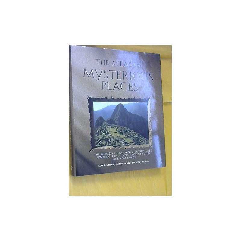 The Atlas of Mysterious Places Hardback Book