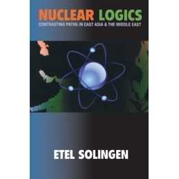 Nuclear Logics: Contrasting Paths in East Asia an... by Solingen, Etel Paperback