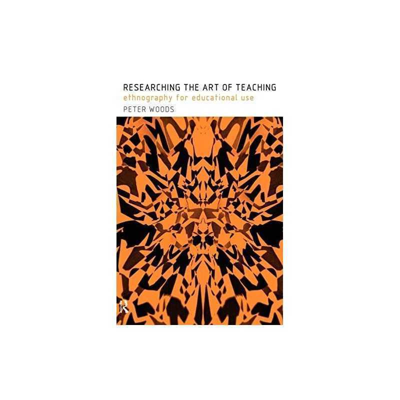 Researching the Art of Teaching: Ethnography for Ed... by Woods, Peter Paperback