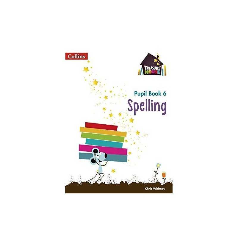 Spelling Year 6 Pupil Book (Treasure House) by Whitney, Chris Book