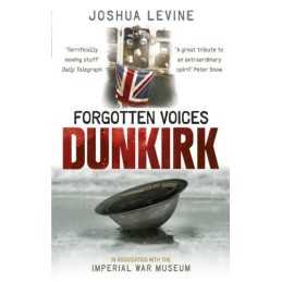 Forgotten Voices of Dunkirk by Levine, Joshua Paperback Book