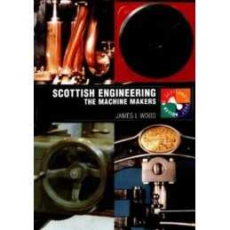 Scottish Engineering: The Machine Makers (Scotlan... by Wood, James L. Paperback