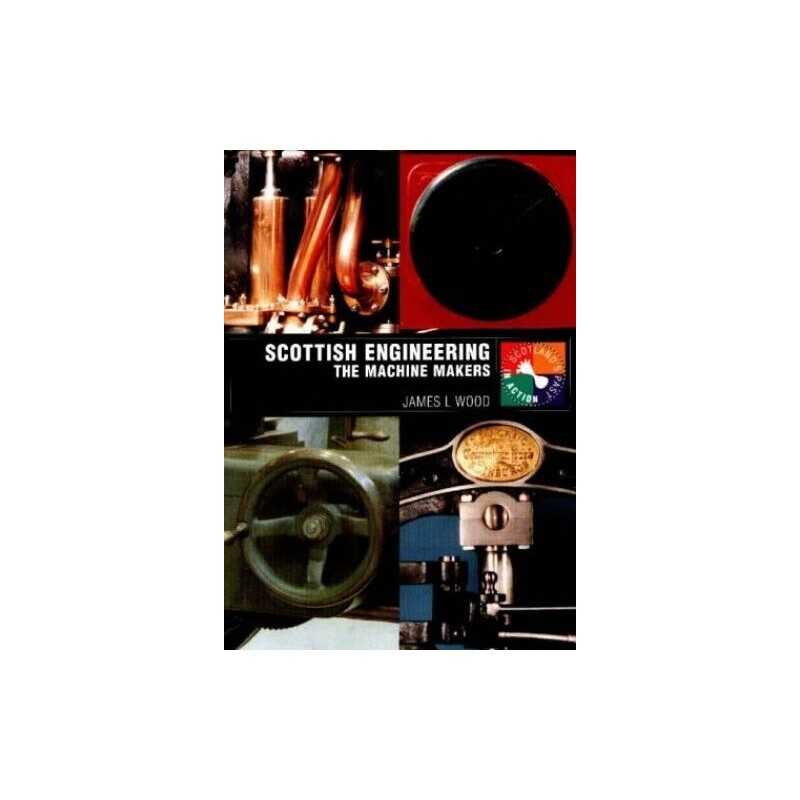 Scottish Engineering: The Machine Makers (Scotlan... by Wood, James L. Paperback