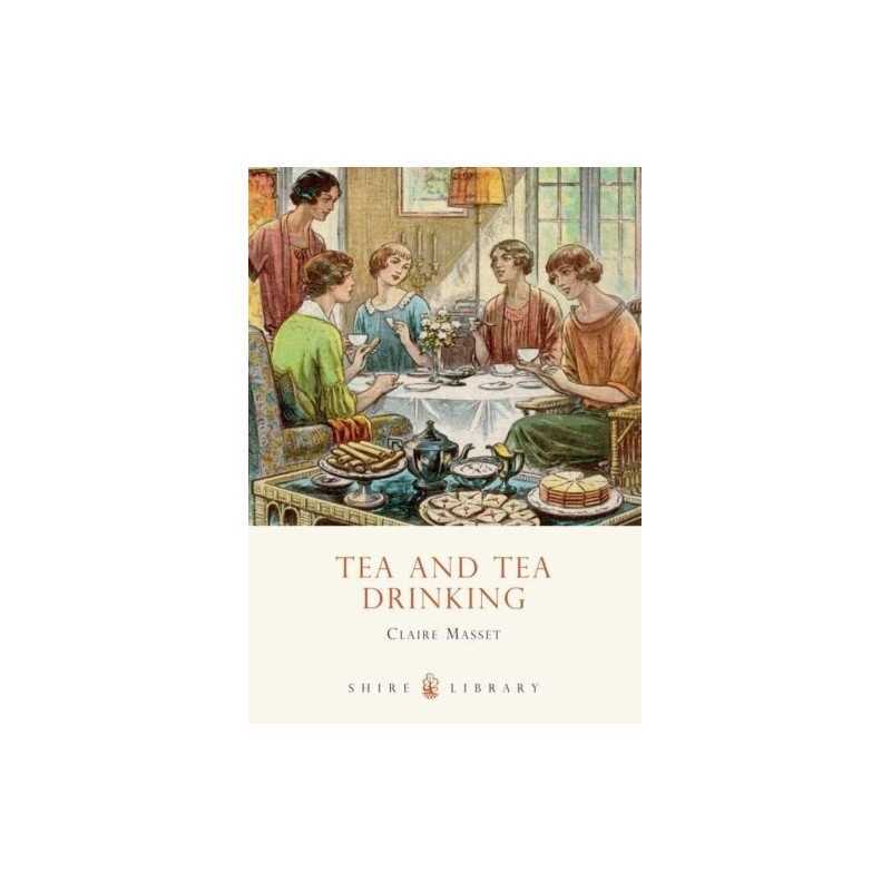 Tea and Tea Drinking (Shire Library) by Claire Masset Paperback Book