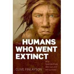 The Humans Who Went Extinct: Why Neanderthals d... by Finlayson, Clive Paperback
