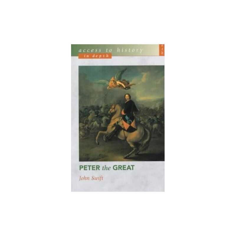 Access to History In Depth: Peter The Great by Swift, John Paperback Book The