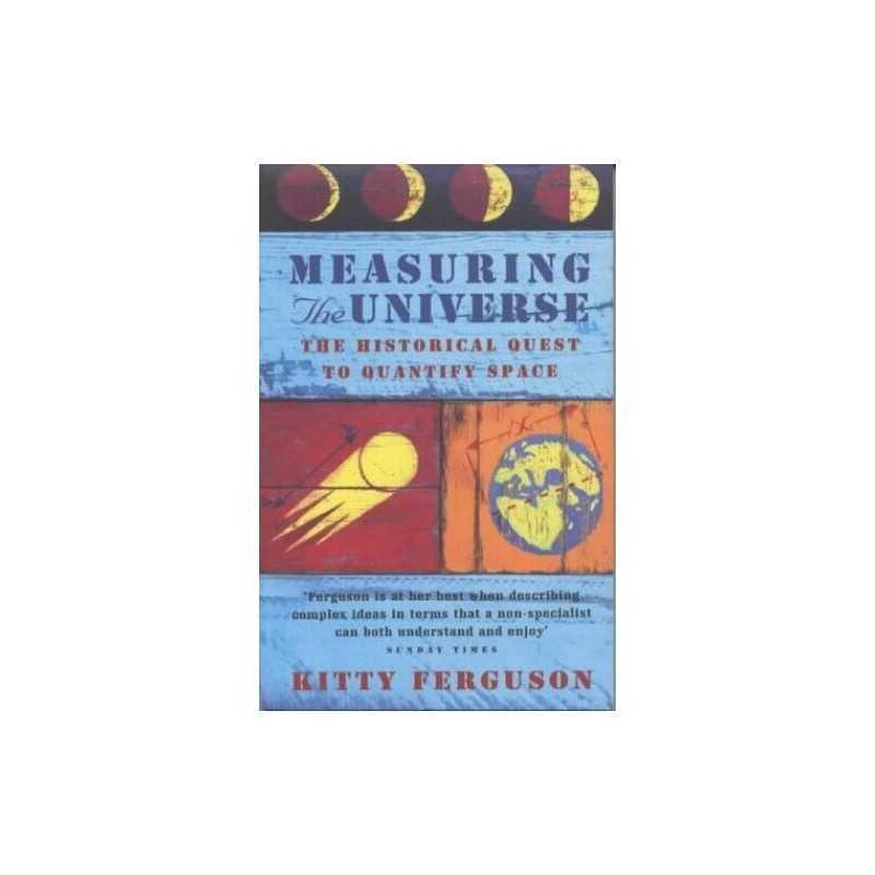 Measuring the Universe: The Historical Quest to ... by Ferguson, Kitty Paperback