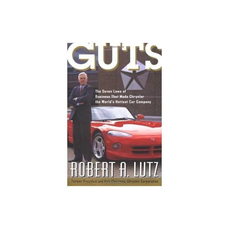 Guts: The Seven Laws of Business That Made Chrysle... by Robert A. Lutz Hardback