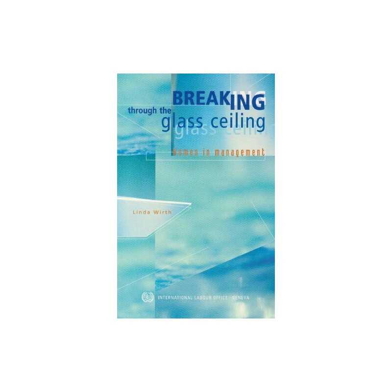 Breaking Through the Glass Ceiling: Women ..., Wirth, L