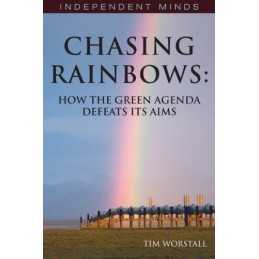 Chasing Rainbows, Economic Myths, Environmental Fac... by Tim Worstall Paperback