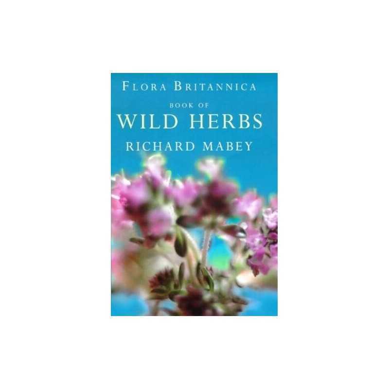 Flora Britannica Book Of Wild Herbs by Richard Mabey 1856197239