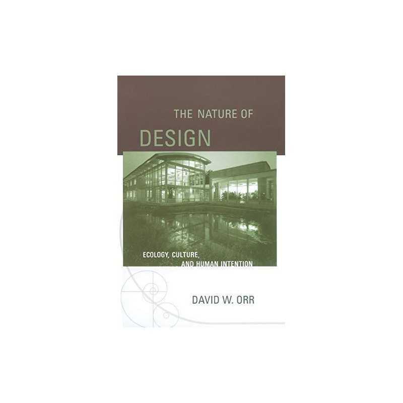The Nature of Design: Ecology, Culture, and Human ... by Orr, David W. Paperback