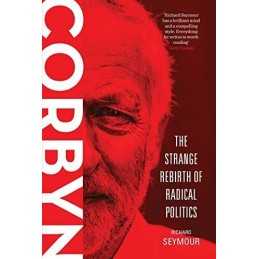 Corbyn: The Strange Rebirth of Radical Politics by Richard Seymour Book The