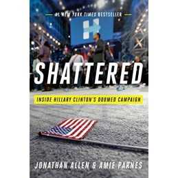 Shattered: Inside Hillary Clintons Doomed Campaign (Rough ... by Jonathan Allen