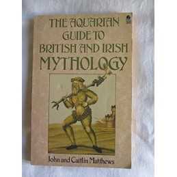 The Aquarian Guide to British and Irish Mythology by Matthews, John Paperback