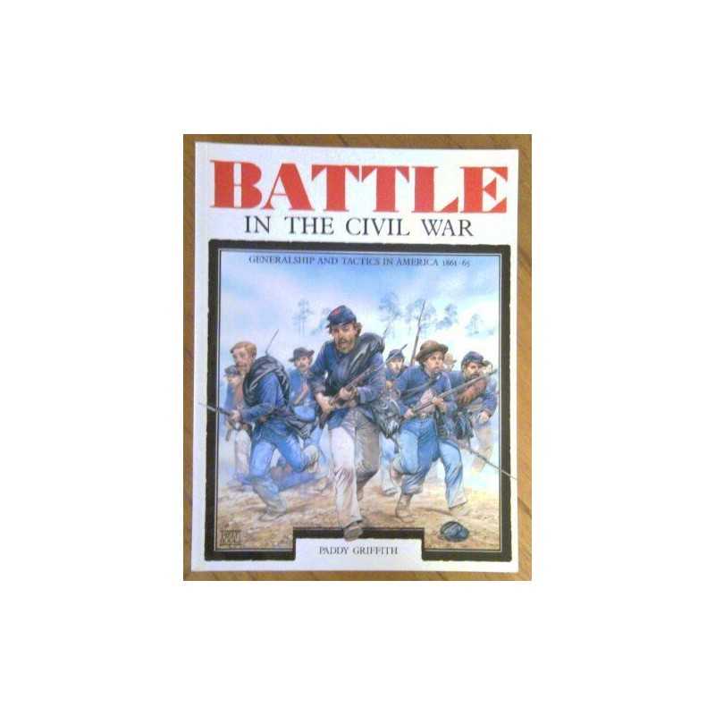 Battle in the Civil War: Generalship and Tactics... by Griffith, Paddy Paperback