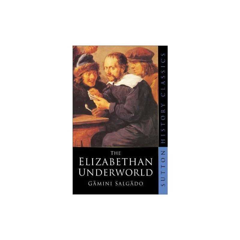 The Elizabethan Underworld (Sutton History Classi... by Gamini Salgado Paperback